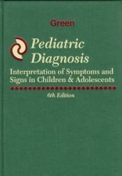 book cover of Pediatric Diagnosis: Interpretation of Symptoms and Signs in Children & Adolescents by Morris Green