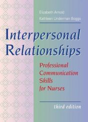 book cover of Interpersonal Relationships: Professional Communication Skills for Nurses by Elizabeth Arnold