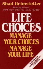 book cover of Life Choices by Shad Helmstetter