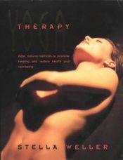 book cover of Yoga Therapy: Safe, Natural Methods to Promote Healing and Restore Health and Well-being by Stella Weller