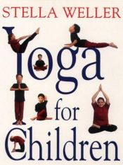 book cover of Yoga For Children by Stella Weller