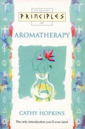 book cover of Principles of Aromatherapy by Cathy Hopkins