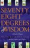 Seventy-Eight Degrees of Wisdom: A Book of Tarot ~Revised with a New Preface