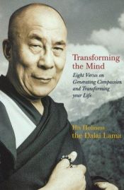 book cover of Transforming the mind : eight verses on generating compassion and transforming your life by Dalai Lama