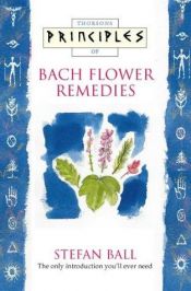 book cover of Principles of Bach Flower Remedies by Stefan Ball