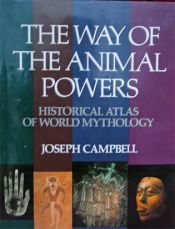 book cover of Historical atlas of world mythology: volume 1, the way of animal powers by Joseph Campbell