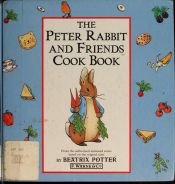 book cover of The Peter Rabbit and Friends Cookbook by Beatrix Potter