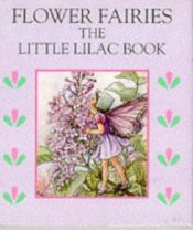 book cover of The Little Lilac Book (Flower Fairies) by Cicely Mary Barker
