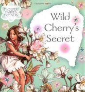 book cover of Wild Cherry's Secret (Flower Fairies) by Cicely Mary Barker