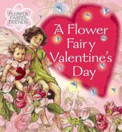book cover of A Flower Fairy Valentine's Day by Cicely Mary Barker