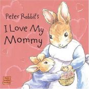 book cover of Peter Rabbit's I Love My Mommy (Peter Rabbit Seedlings) by Beatrix Potter