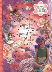 book cover of Sweet Pea's Garden: Special Things to Make and DoA Flower Fairies Friends Book (Flower Fairies) by Cicely Mary Barker