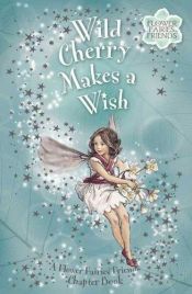 book cover of Wild Cherry Makes a Wish: Flower Fairies Chapter book (Flower Fairies) by Cicely Mary Barker