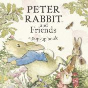 book cover of Peter Rabbit and Friends: A Pop-up Book: A Pop-up Book (Potter) by Беатрис Поттер