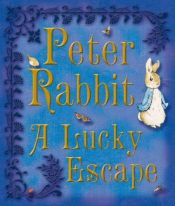 book cover of Peter Rabbit: A Lucky Escape (Peter Rabbit) by Беатрис Поттер