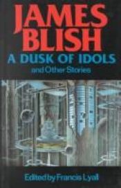 book cover of Dusk of Idols by James Blish