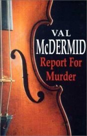 book cover of Report for Murder by Val McDermid