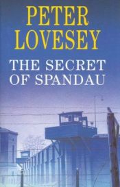 book cover of The Secret of Spandau by Peter Lovesey