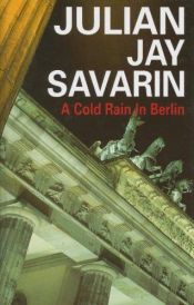 book cover of A Cold Rain in Berlin by Julian Jay Savarin