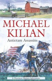 book cover of Antietam Assassins (Harrison Raines Civil War Mysteries, Book 6) by Michael Kilian