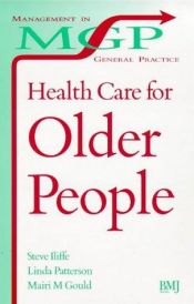 book cover of Health Care for Older People: Management in General Practice (Management in General Practice Series) by Steve Iliffe