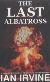 book cover of The Last Albatross by Ian Irvine