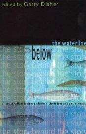 book cover of Below the Waterline: 31 Australian writers choose their best short stories by Garry Disher