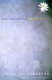book cover of Jesus Wants Me For A Sunbeam: A Novella With Extensive Reading Notes by Peter Goldsworthy