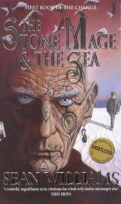 book cover of The Change, Volume 1: The Stone Mage & the Sea by Sean Williams