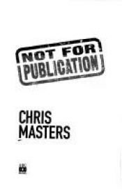 book cover of Not for publication by Chris Masters