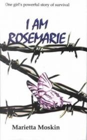 book cover of I Am Rosemarie by Marietta Moskin