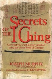 book cover of Secrets of the I Ching by Joseph Murphy