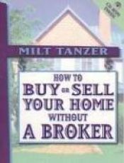 book cover of How To Buy Or Sell Your Home Without a Broker with CD-ROM by Milt Tanzer