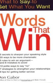 book cover of Words That Win: What to Say to Get What You Want by Don Gabor