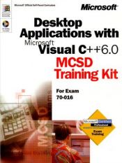 book cover of Desktop Applications with Microsft Visual C++ 6.0: MCSD Training Kit for Exam 70-016 by Microsoft