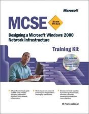 book cover of MCSE Training Kit (Exam 70-221): Designing a Microsoft Windows 2000 Network Inf (Pro-Certification) by Microsoft