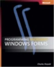 book cover of Programming Microsoft® Windows® Forms (Pro Developer) by Charles Petzold