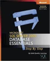 book cover of Microsoft SQL Server 2005: Database Essentials Step by Step (Step By Step (Microsoft)) by Solid Quality Learning