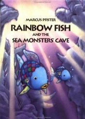 book cover of Rainbow Fish and the Sea Monster's Cave by Marcus Pfister
