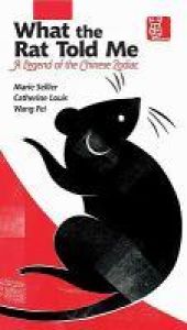 book cover of What the Rat Told Me : A Legend of the Chinese Zodiac by Marie Sellier