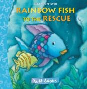 book cover of The Rainbow Fish To The Rescue Tuff Book (Tuff Books) by Marcus Pfister