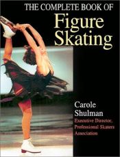 book cover of The Complete Book of Figure Skating by Carole Shulman
