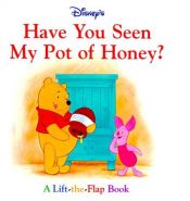 book cover of Disney's Have You Seen My Pot of Honey?: A Lift-The-Flap Book (1st Discovery Lift-the-Flap) by Kathleen Weidner Zoehfeld
