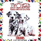 book cover of 102 Dalmatians: Colors (Lift-the-Flap) by Walt Disney