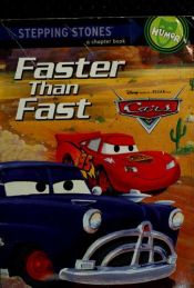 book cover of Faster Than Fast (A Stepping Stone Book) (Cars movie tie in) by Irene Trimble