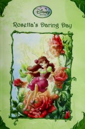 book cover of Rosetta's Daring Day (Disney Fairies) by Lisa Papademetriou