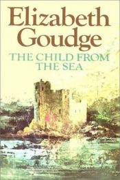 book cover of The Child From The Sea Part 1 Of 2 by Elizabeth Goudge
