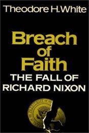 book cover of Breach of Faith: the Fall of Richard Nixon by Theodore H. White