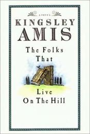 book cover of The Folks That Live On The Hill by Kingsley Amis