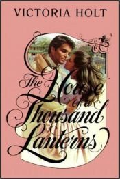 book cover of House of a Thousand Lanterns by Victoria Holt